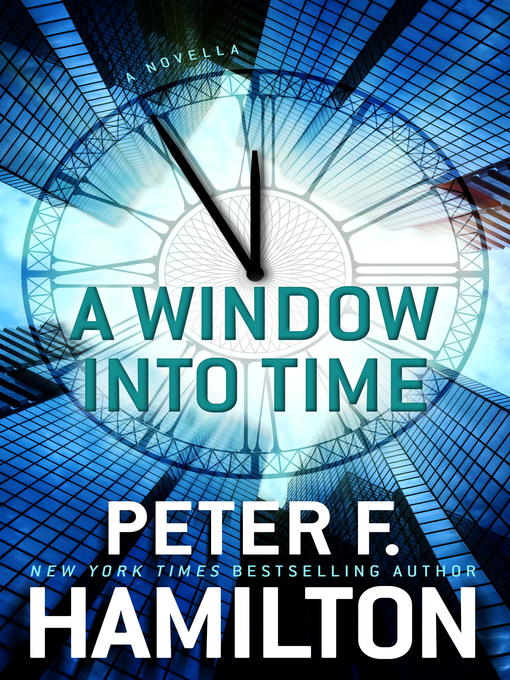 Title details for A Window into Time by Peter F. Hamilton - Available